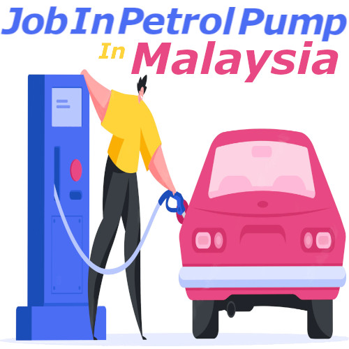 Job in Petrol Pump in Malaysia
